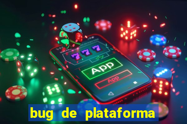 bug de plataforma de jogos